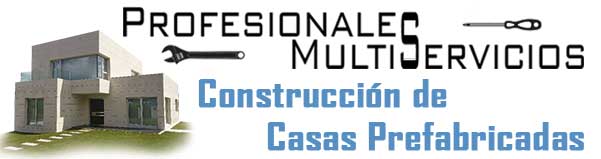 Profesionales Multiservicios - Construcción de Casas Prefabricadas